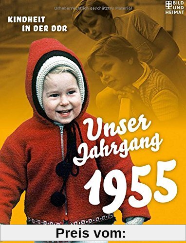Unser Jahrgang 1955: Kindheit in der DDR (Bild und Heimat Buch)
